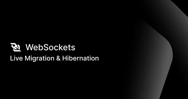 Introducing Live WebSocket Migration and Hibernation